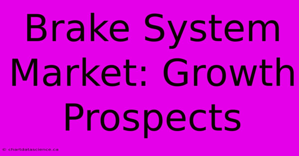 Brake System Market: Growth Prospects