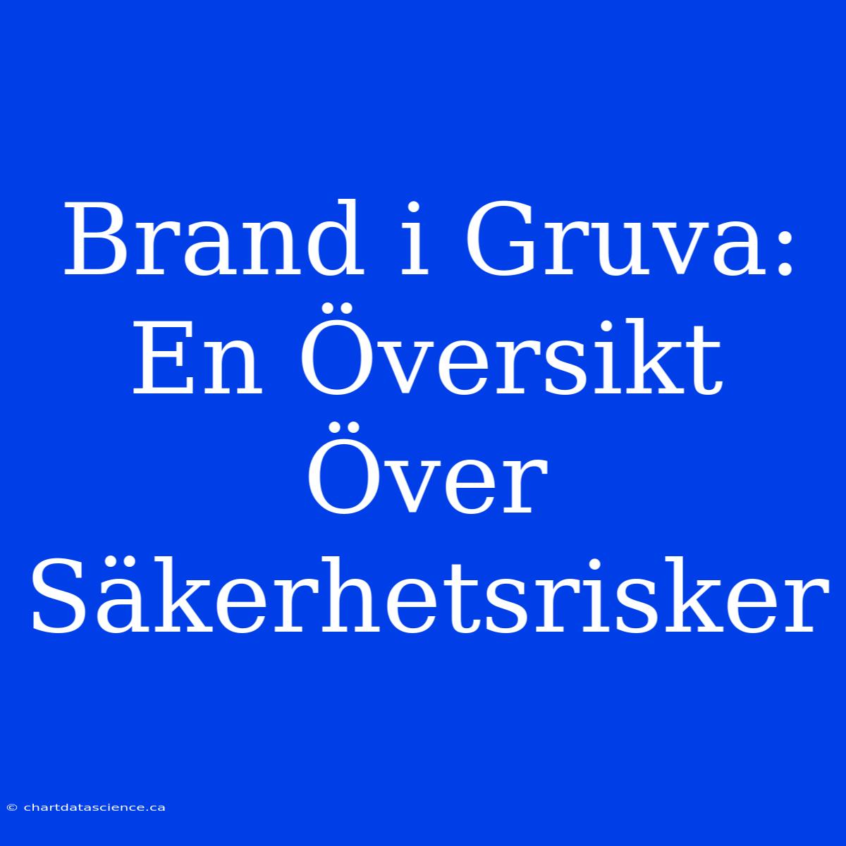 Brand I Gruva: En Översikt Över Säkerhetsrisker