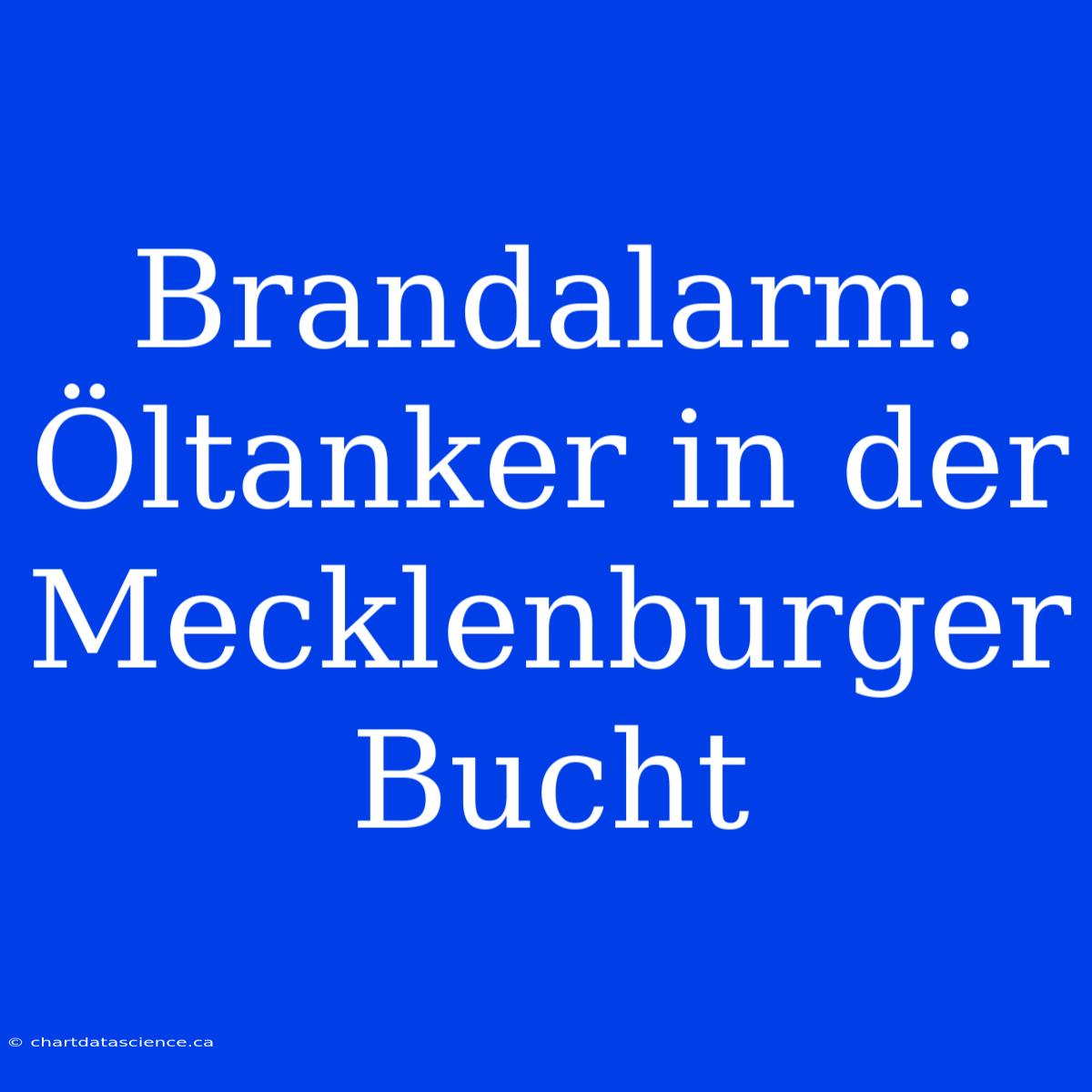 Brandalarm: Öltanker In Der Mecklenburger Bucht