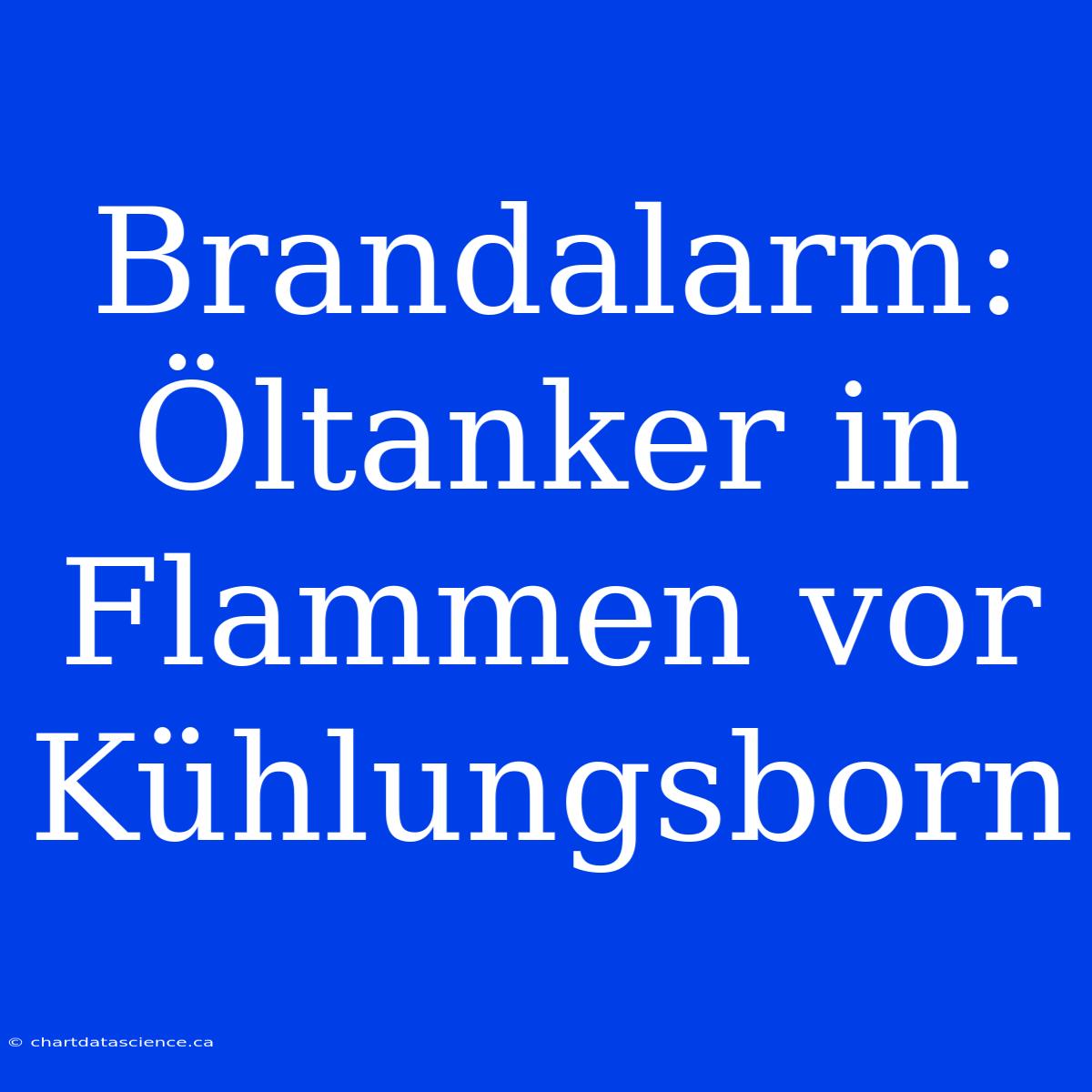 Brandalarm: Öltanker In Flammen Vor Kühlungsborn