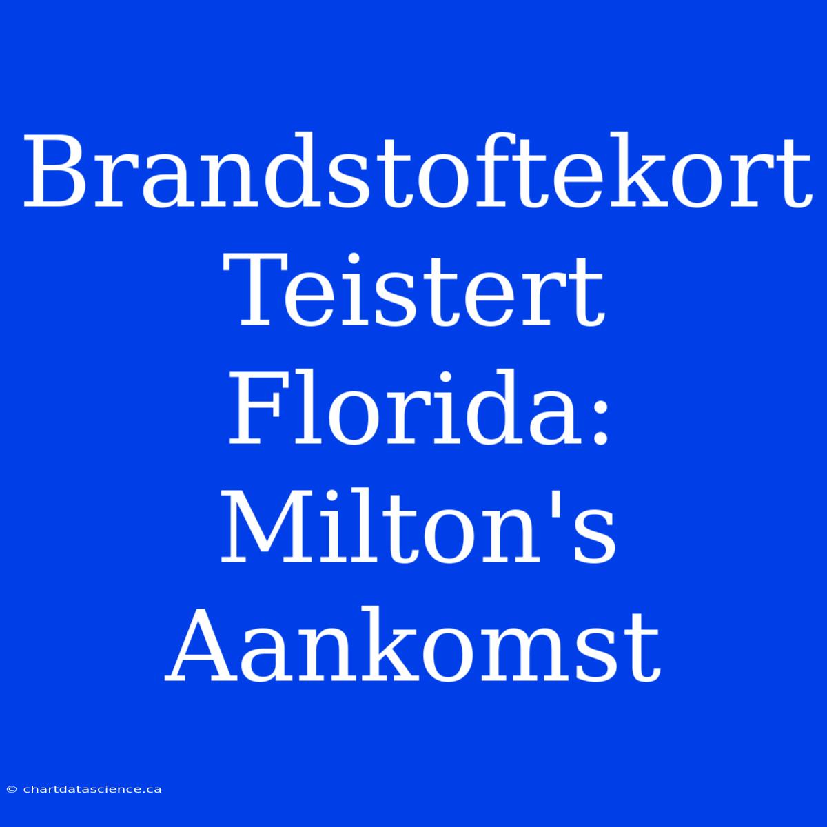 Brandstoftekort Teistert Florida: Milton's Aankomst