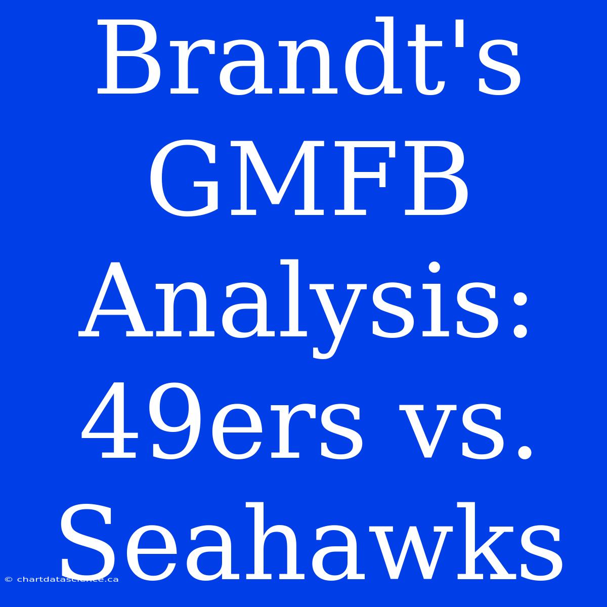 Brandt's GMFB Analysis: 49ers Vs. Seahawks