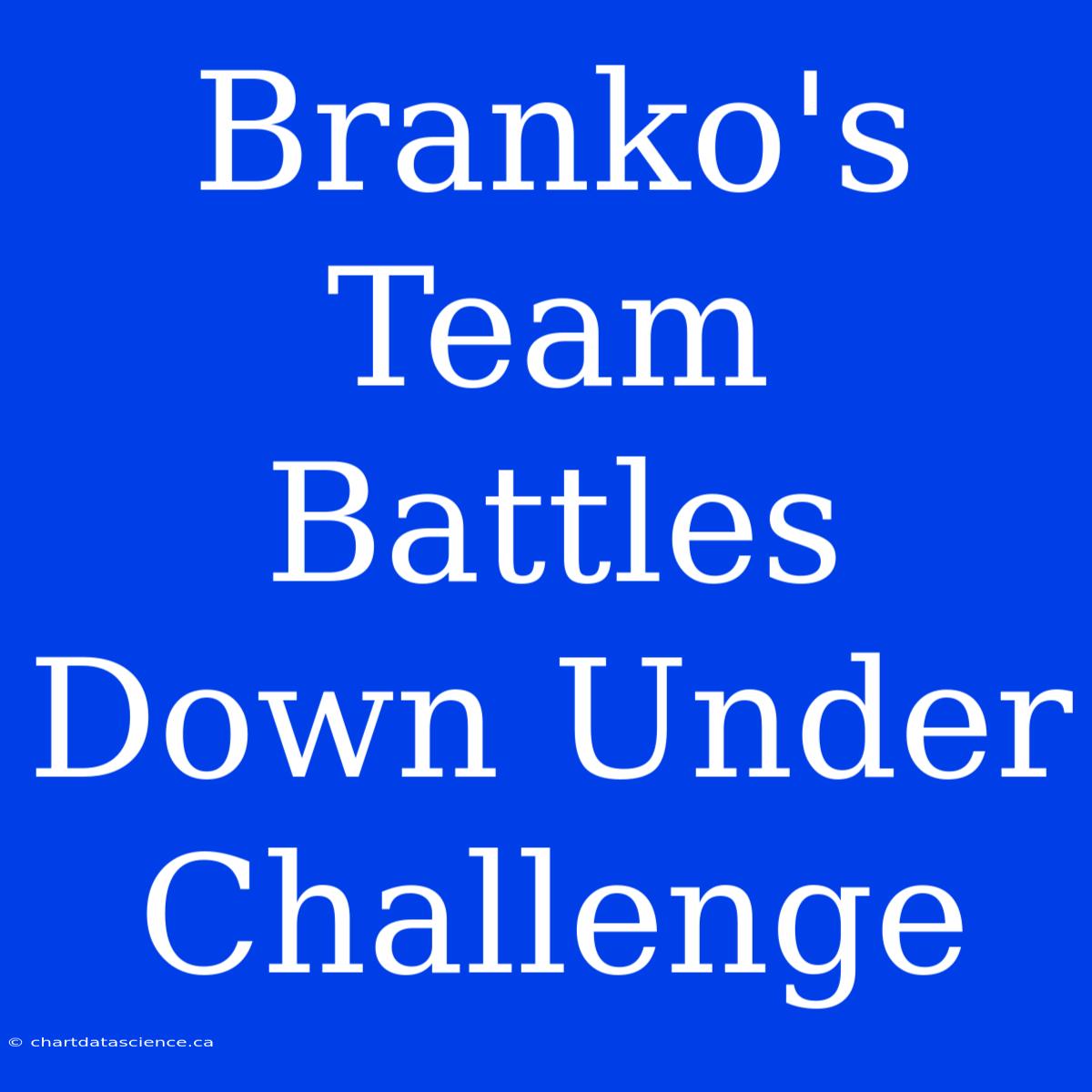 Branko's Team Battles Down Under Challenge