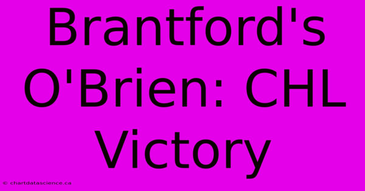 Brantford's O'Brien: CHL Victory