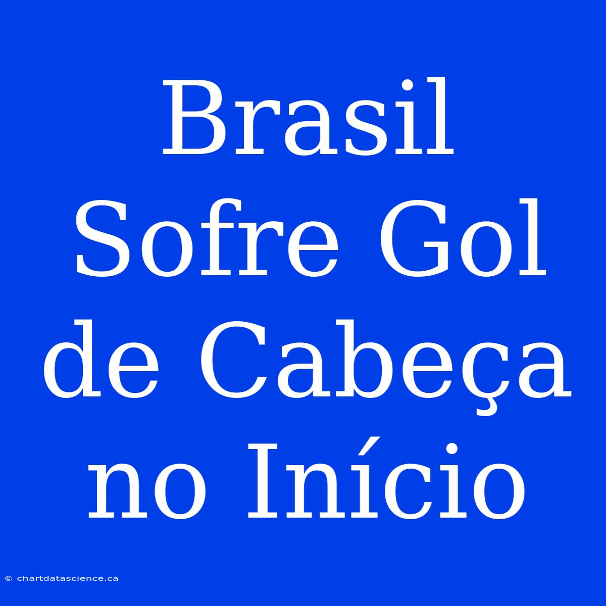 Brasil Sofre Gol De Cabeça No Início