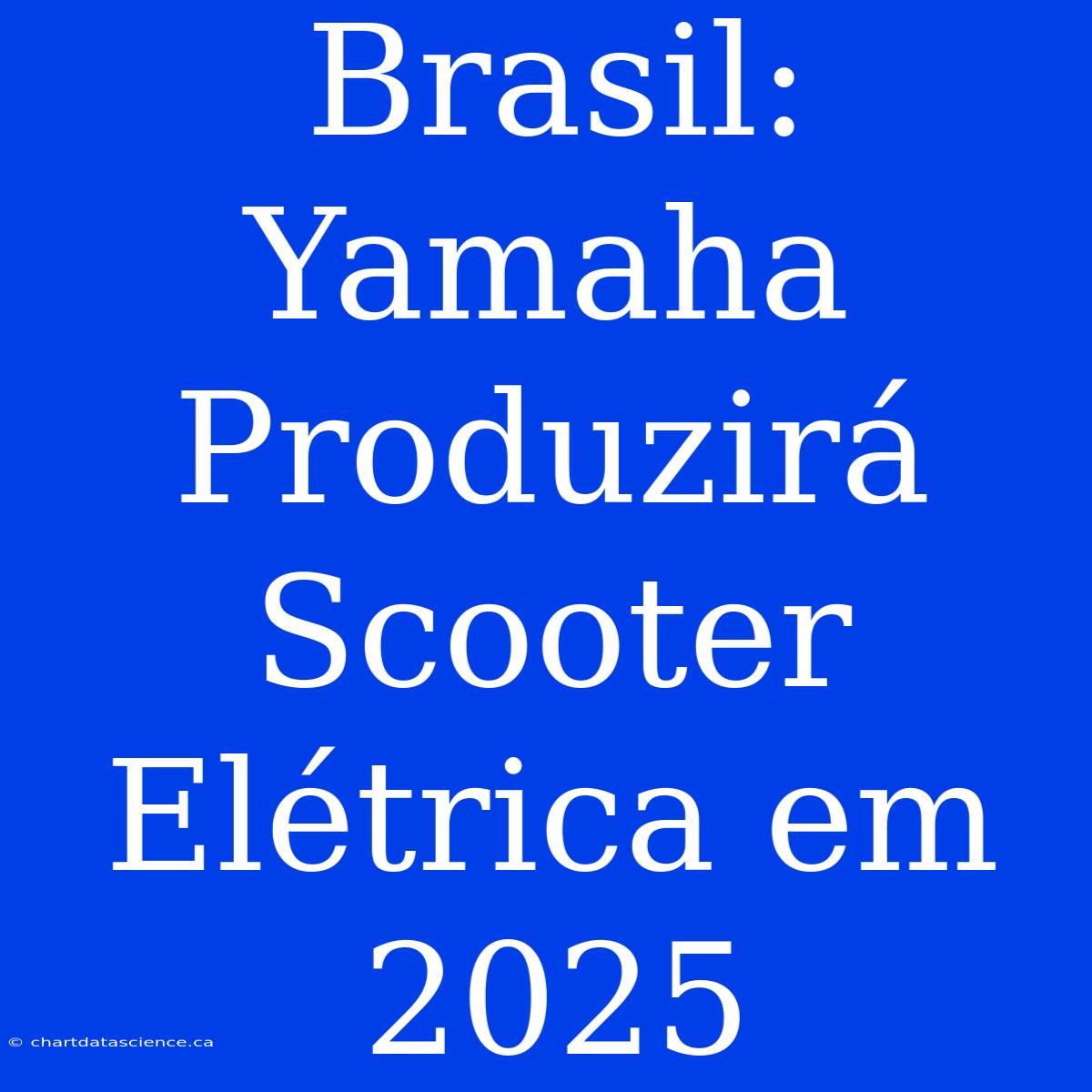 Brasil: Yamaha Produzirá Scooter Elétrica Em 2025