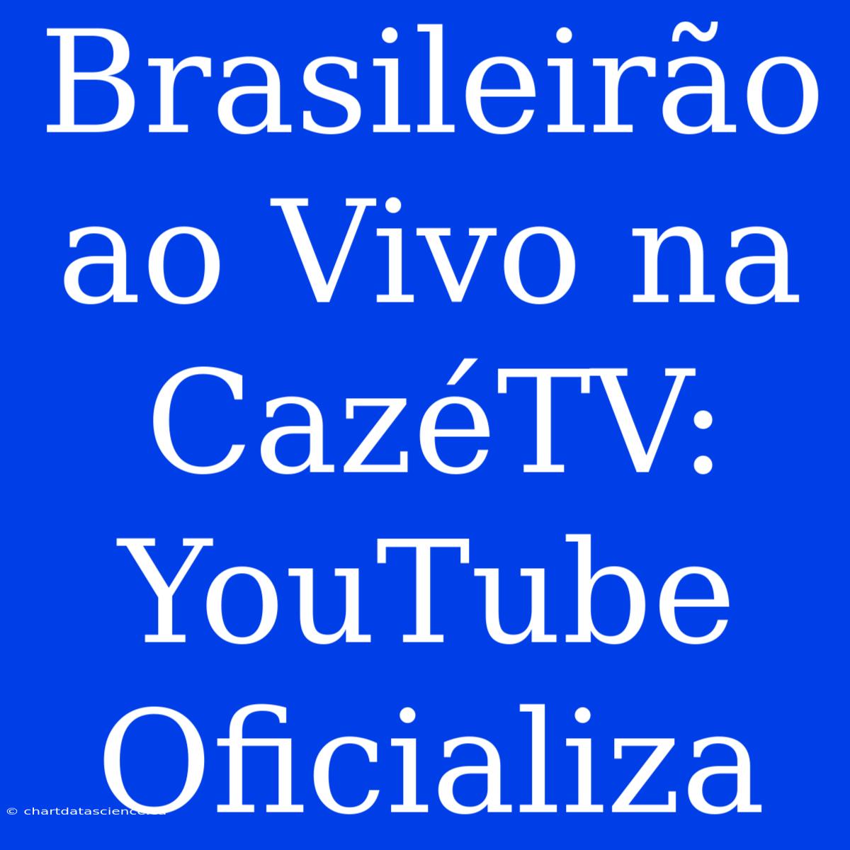 Brasileirão Ao Vivo Na CazéTV: YouTube Oficializa