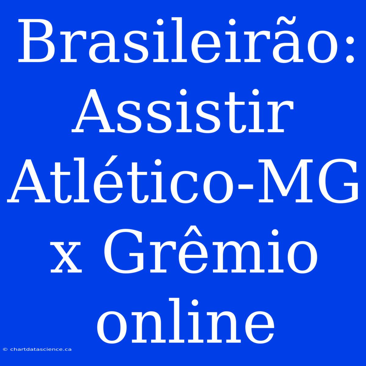 Brasileirão: Assistir Atlético-MG X Grêmio Online