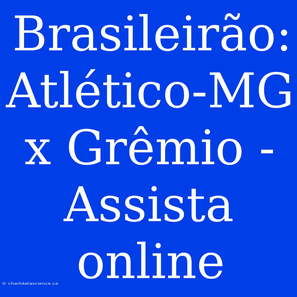 Brasileirão: Atlético-MG X Grêmio - Assista Online