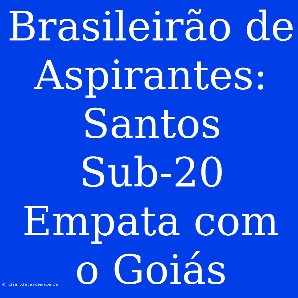 Brasileirão De Aspirantes: Santos Sub-20 Empata Com O Goiás