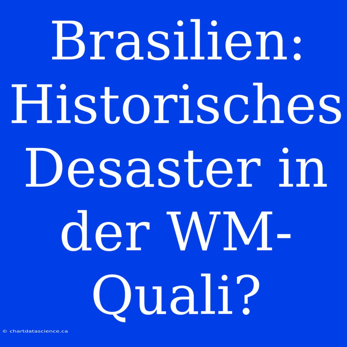 Brasilien: Historisches Desaster In Der WM-Quali?