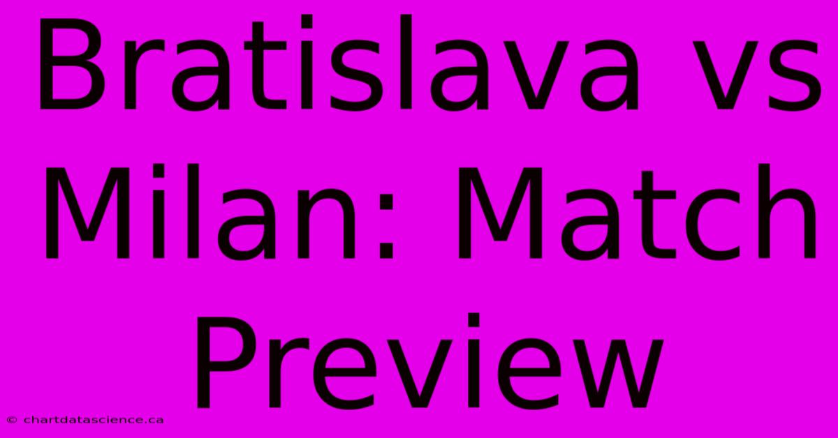 Bratislava Vs Milan: Match Preview