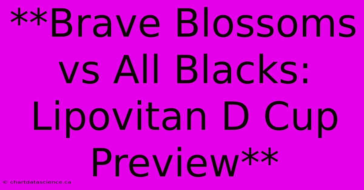 **Brave Blossoms Vs All Blacks: Lipovitan D Cup Preview**