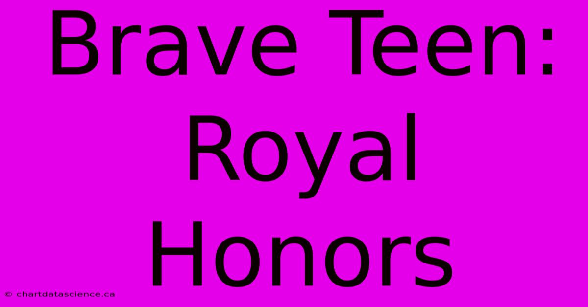 Brave Teen: Royal Honors