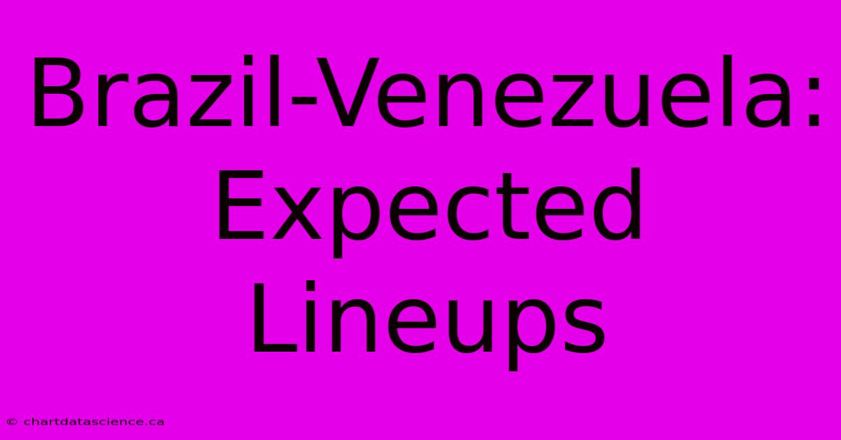 Brazil-Venezuela: Expected Lineups