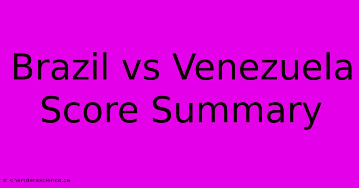 Brazil Vs Venezuela Score Summary