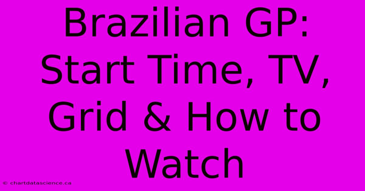 Brazilian GP: Start Time, TV, Grid & How To Watch