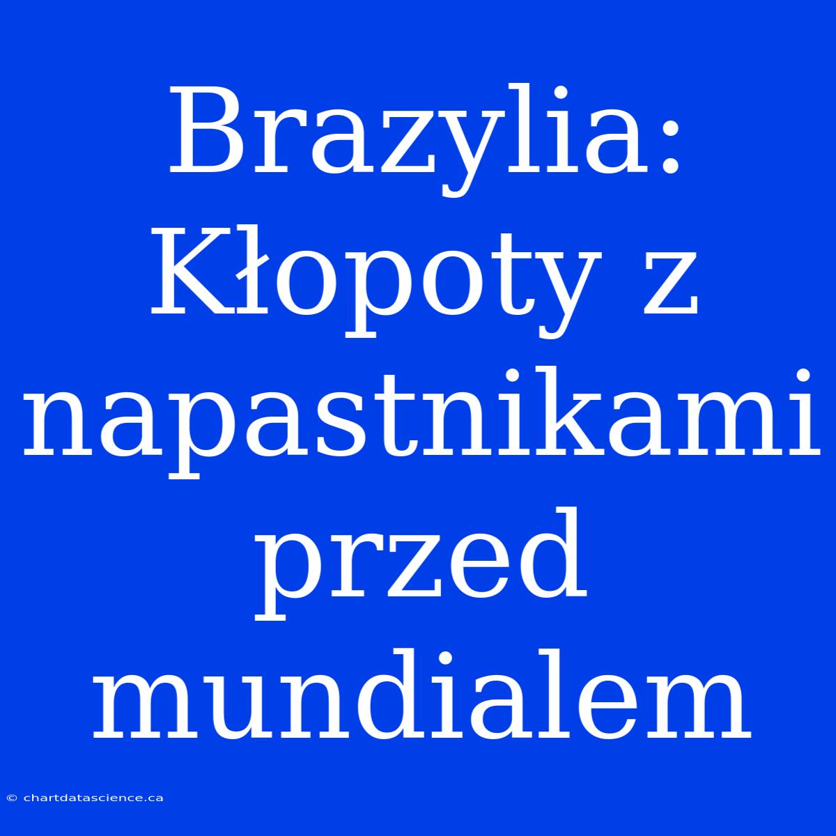 Brazylia: Kłopoty Z Napastnikami Przed Mundialem