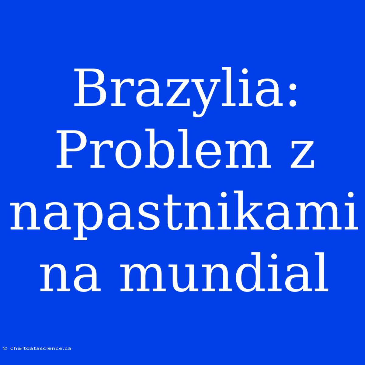 Brazylia: Problem Z Napastnikami Na Mundial