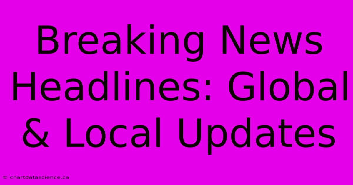 Breaking News Headlines: Global & Local Updates