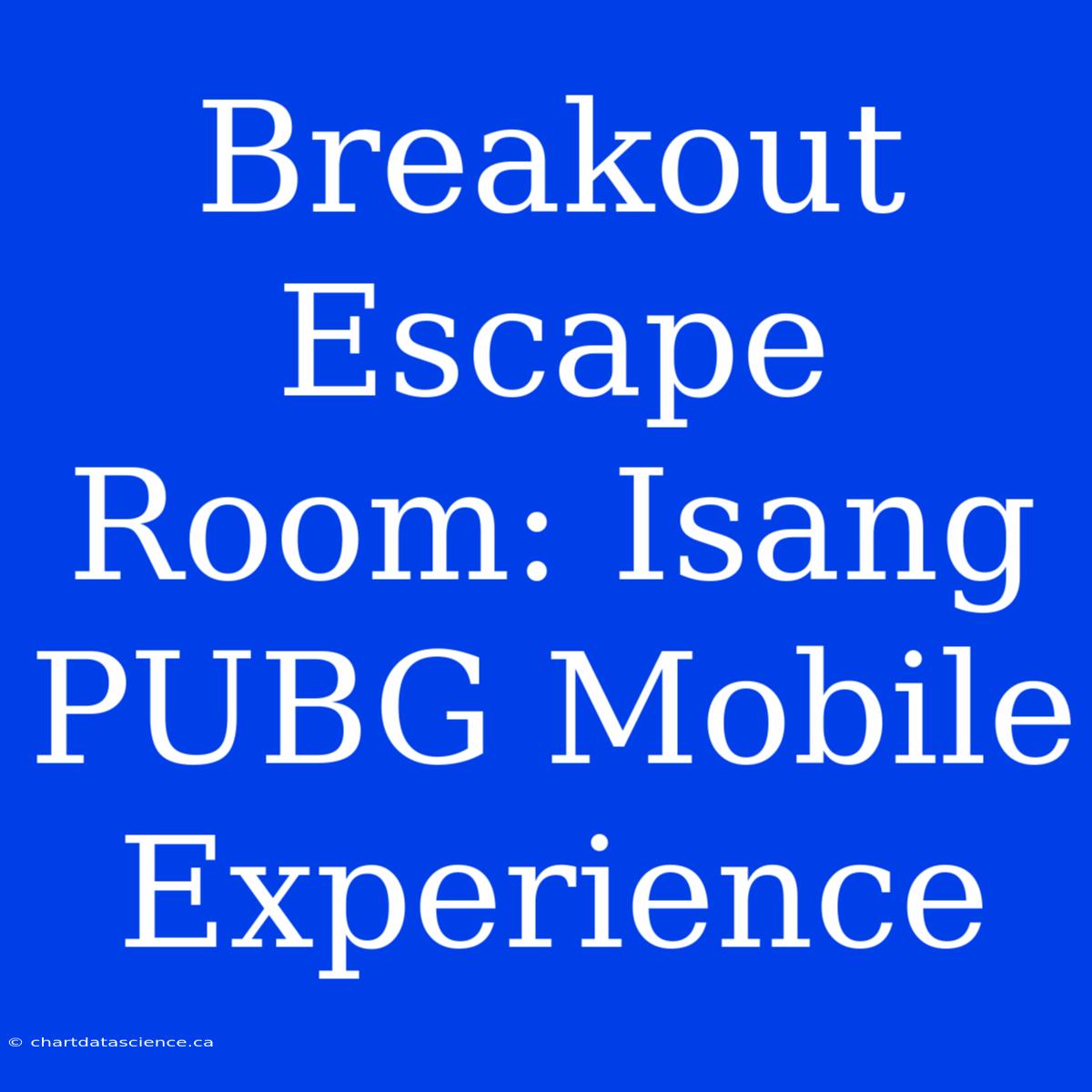 Breakout Escape Room: Isang PUBG Mobile Experience