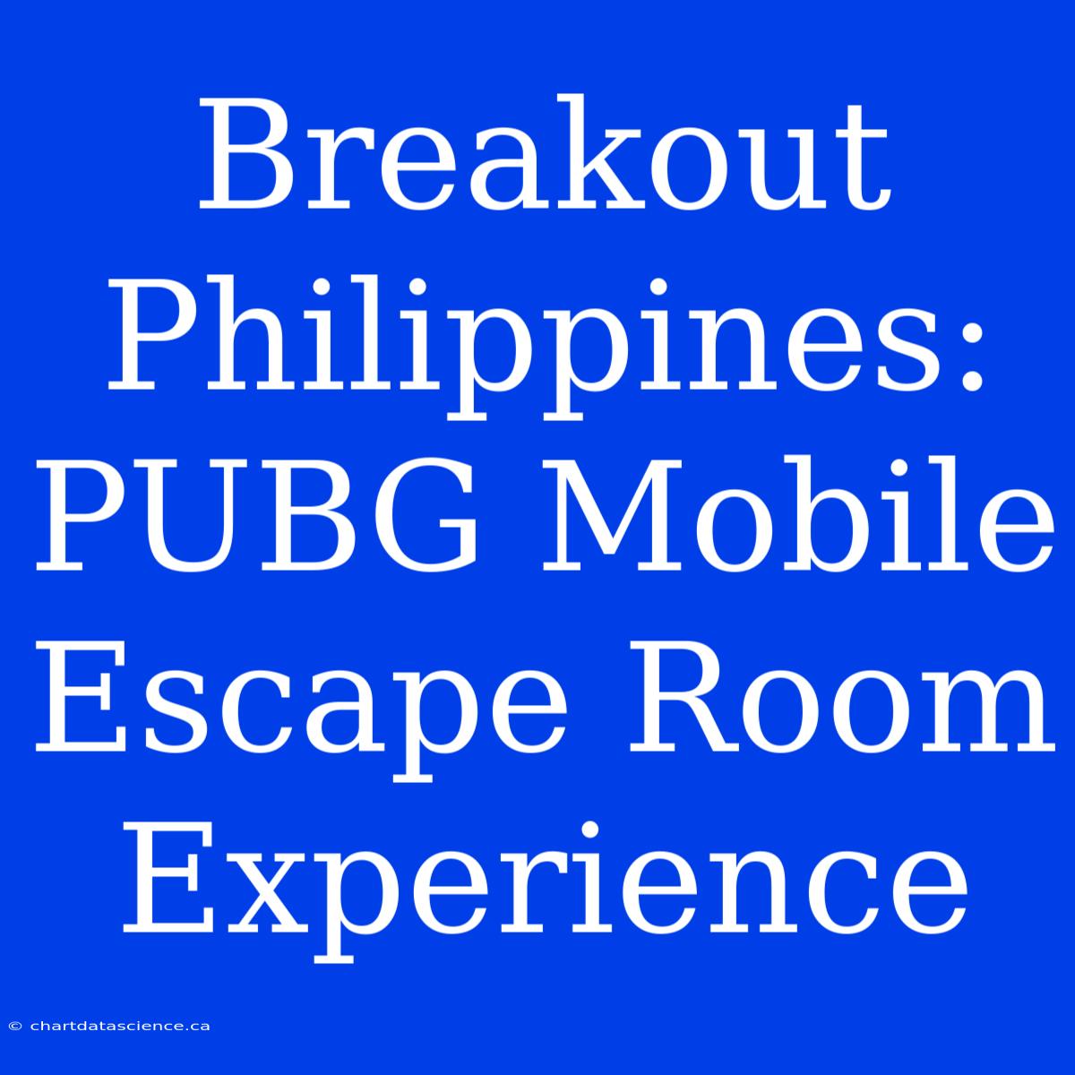 Breakout Philippines: PUBG Mobile Escape Room Experience