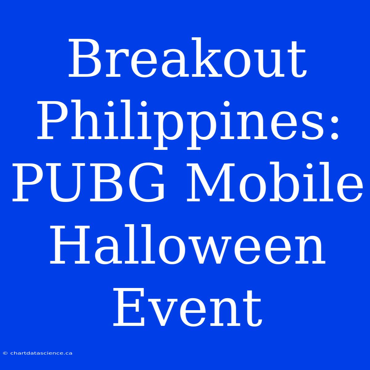 Breakout Philippines: PUBG Mobile Halloween Event