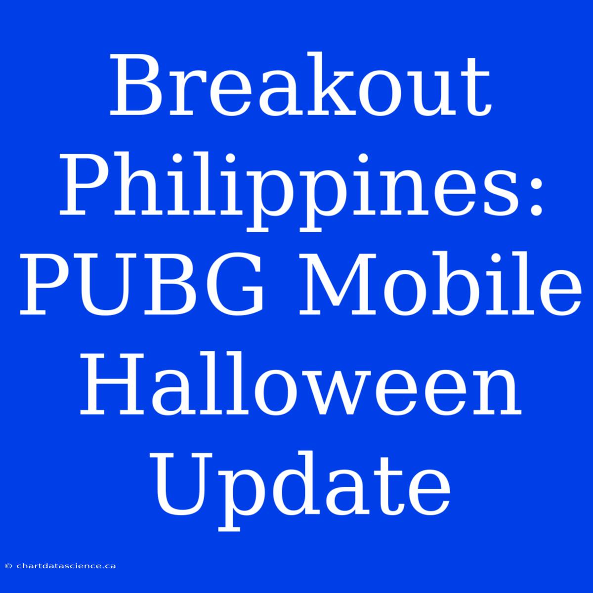 Breakout Philippines: PUBG Mobile Halloween Update