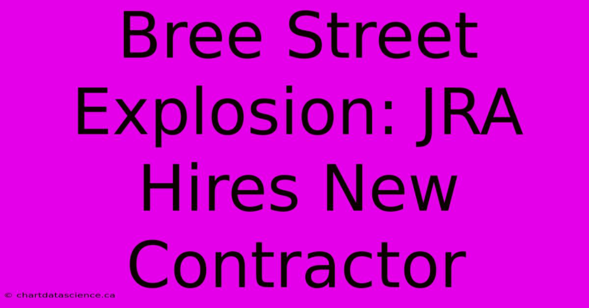 Bree Street Explosion: JRA Hires New Contractor