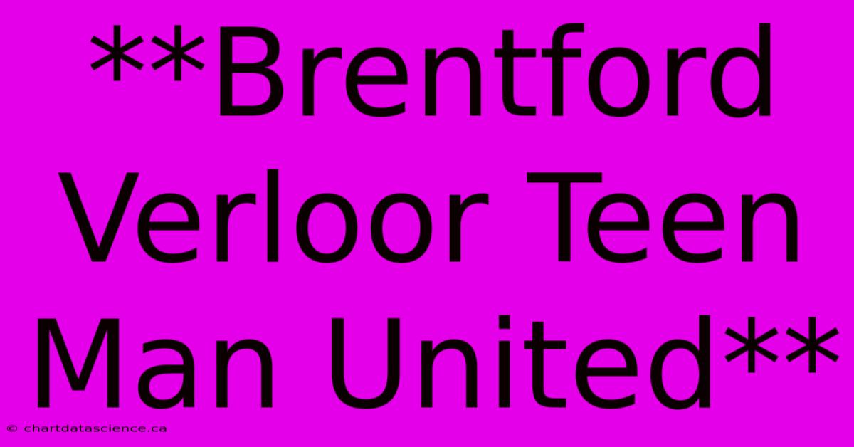 **Brentford Verloor Teen Man United**