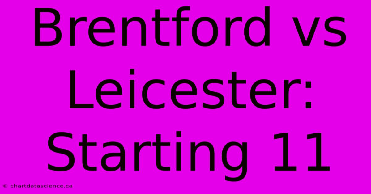 Brentford Vs Leicester: Starting 11