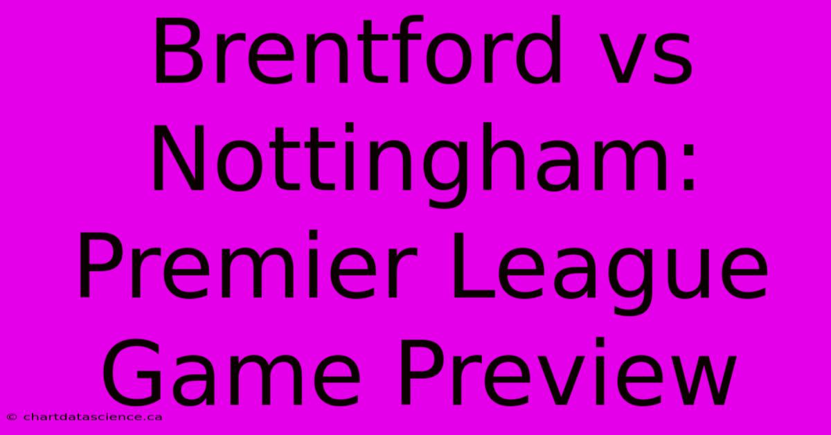 Brentford Vs Nottingham: Premier League Game Preview