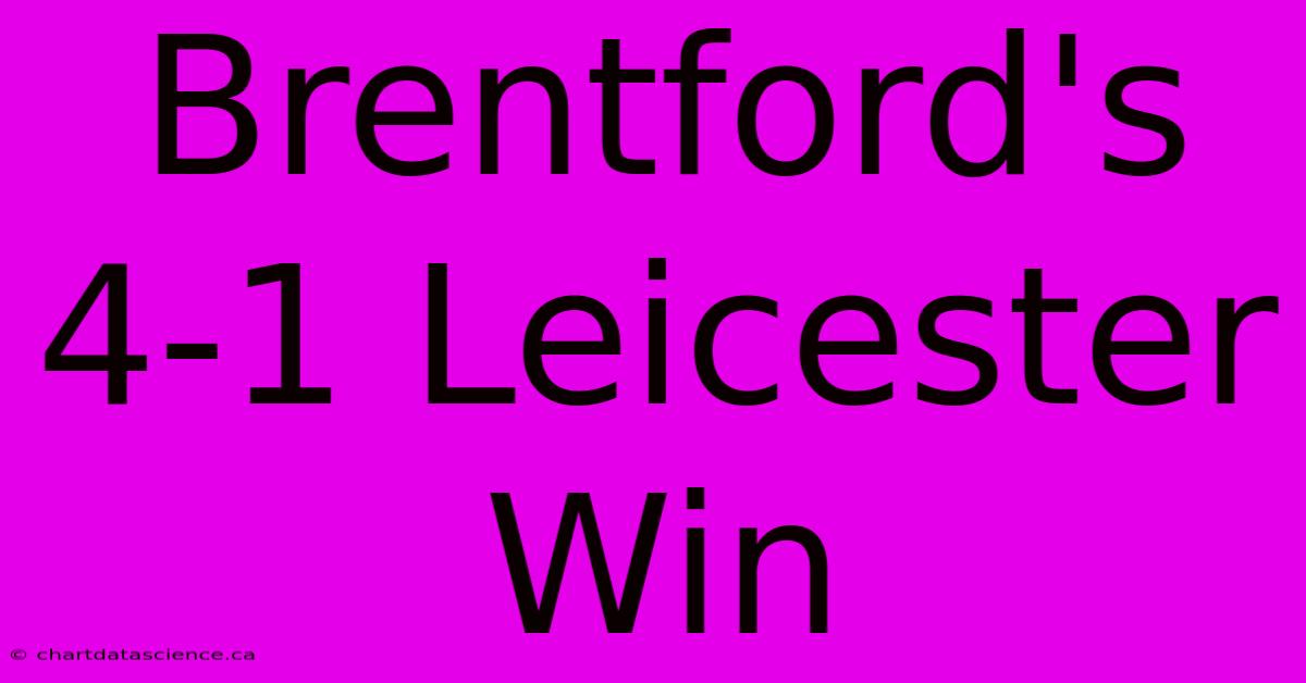 Brentford's 4-1 Leicester Win