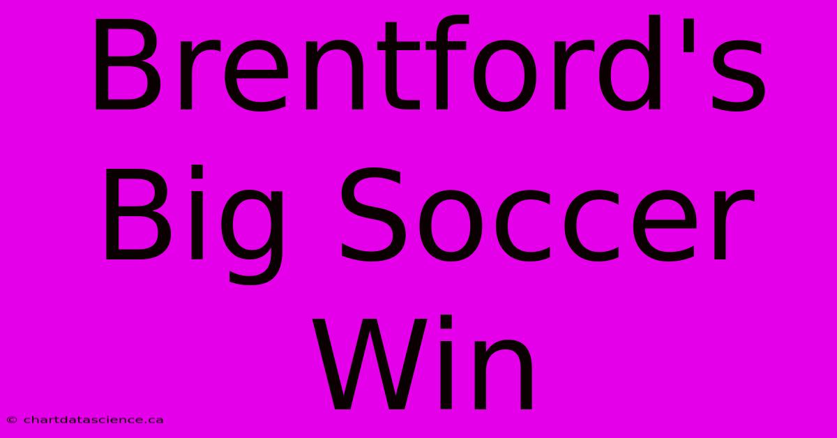 Brentford's Big Soccer Win