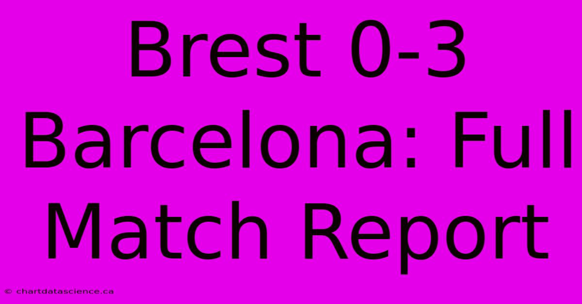 Brest 0-3 Barcelona: Full Match Report