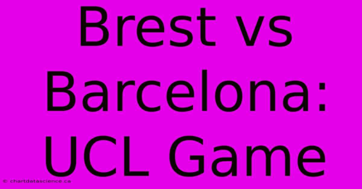 Brest Vs Barcelona: UCL Game