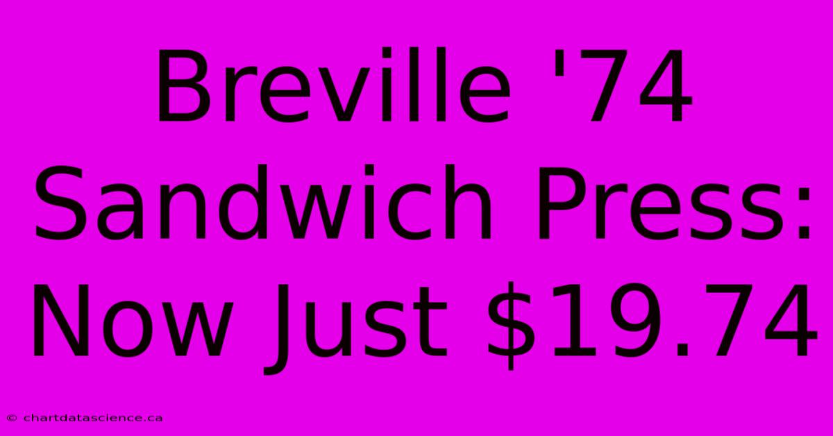 Breville '74 Sandwich Press: Now Just $19.74