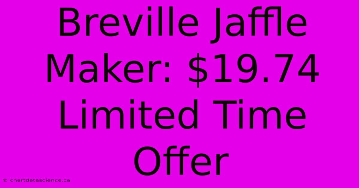 Breville Jaffle Maker: $19.74 Limited Time Offer