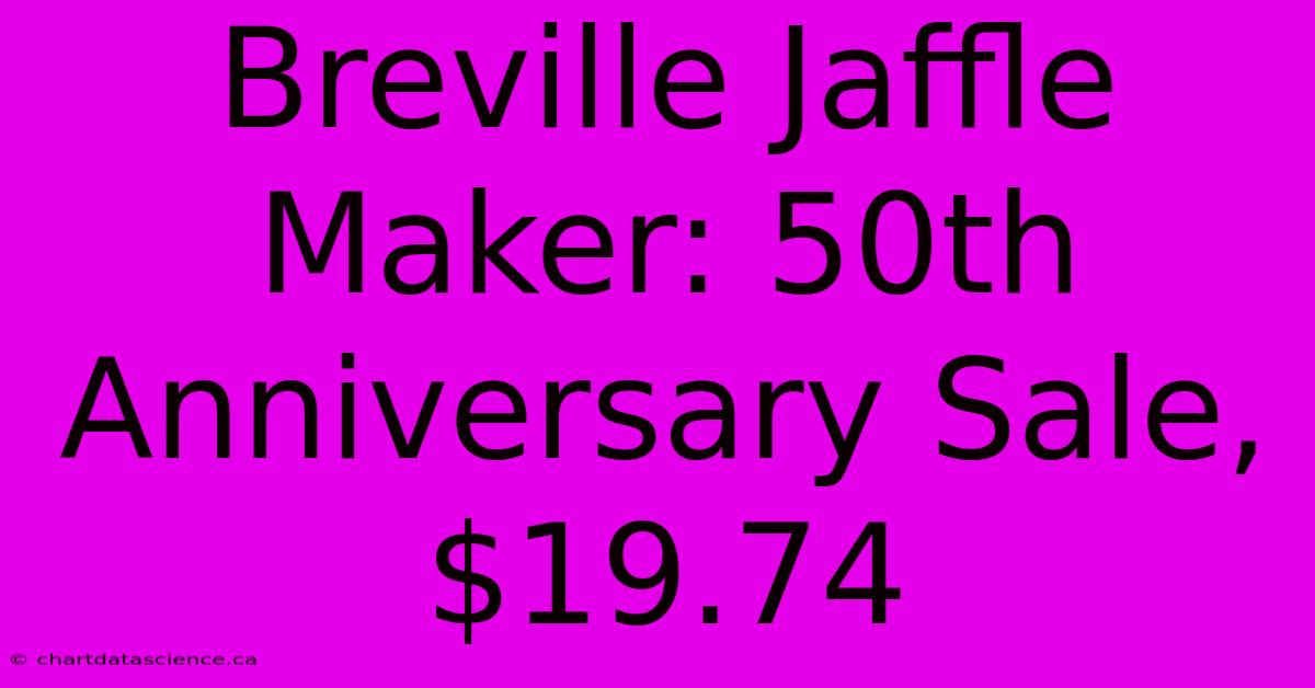 Breville Jaffle Maker: 50th Anniversary Sale, $19.74