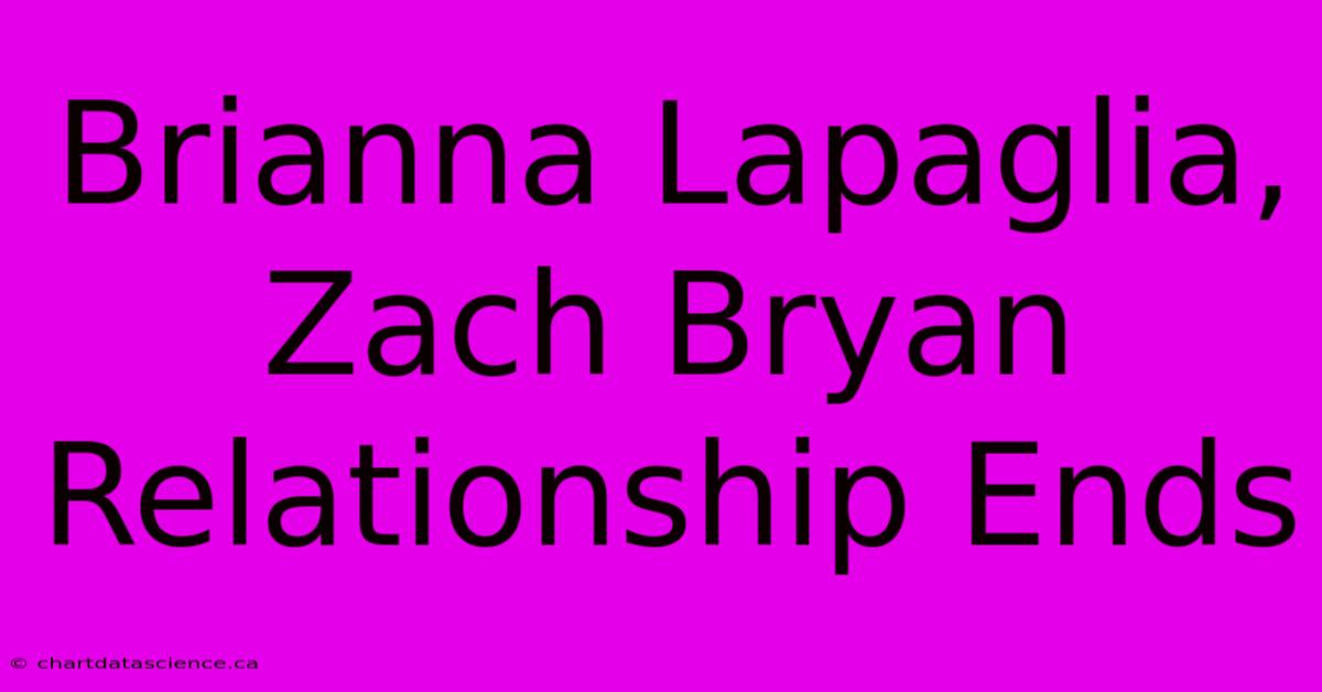 Brianna Lapaglia, Zach Bryan Relationship Ends