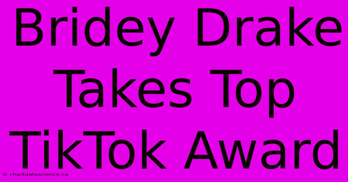 Bridey Drake Takes Top TikTok Award