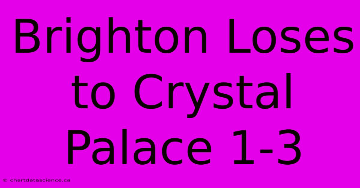 Brighton Loses To Crystal Palace 1-3