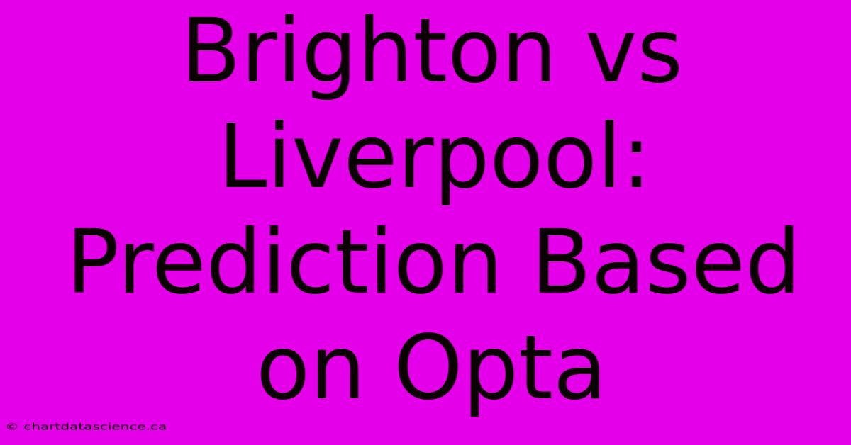 Brighton Vs Liverpool: Prediction Based On Opta