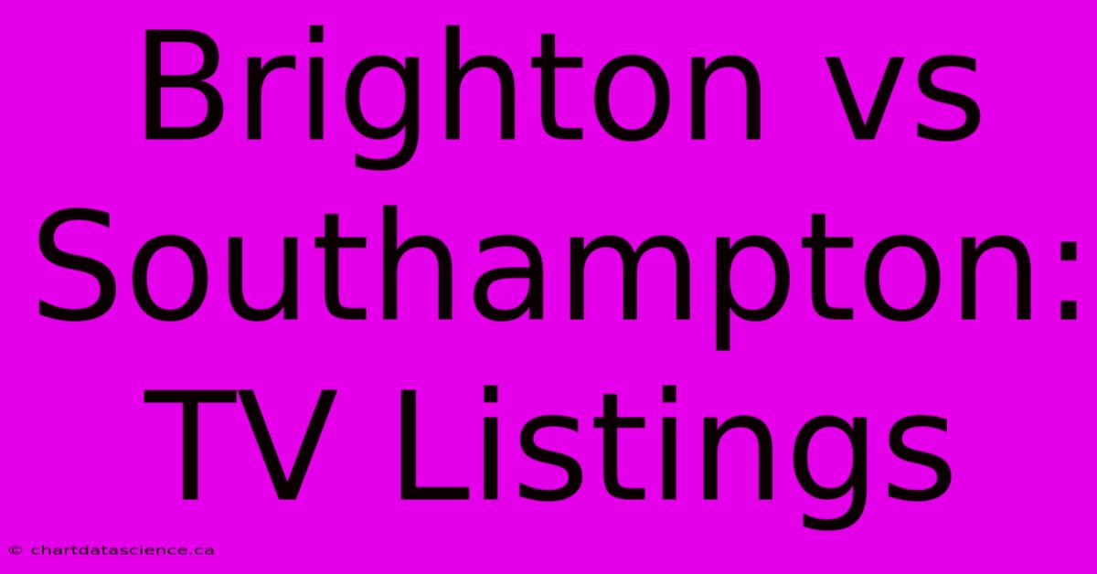 Brighton Vs Southampton: TV Listings