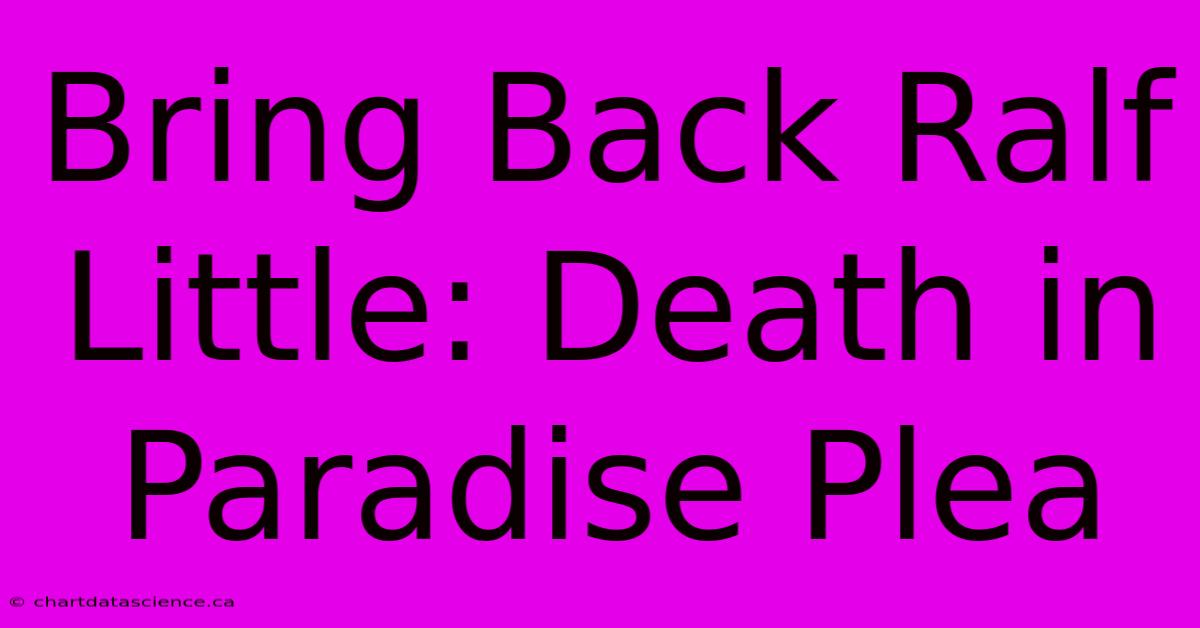 Bring Back Ralf Little: Death In Paradise Plea