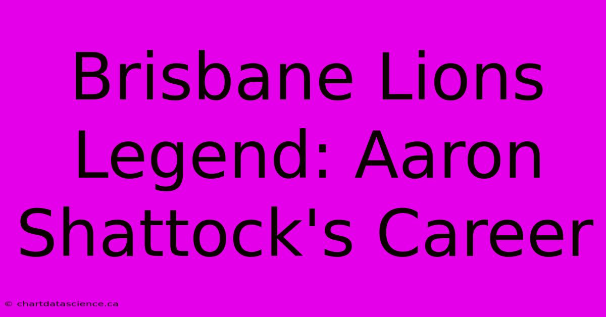 Brisbane Lions Legend: Aaron Shattock's Career