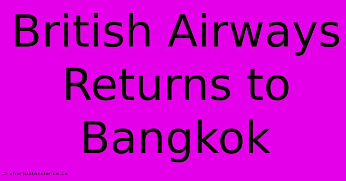 British Airways Returns To Bangkok