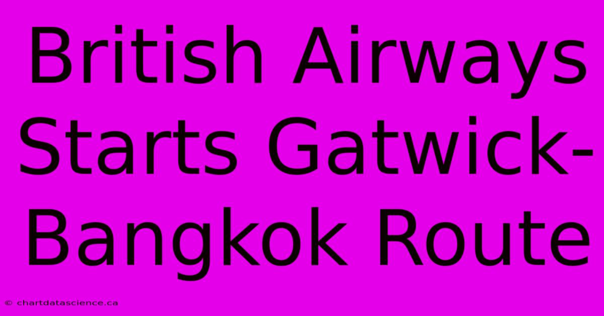 British Airways Starts Gatwick-Bangkok Route