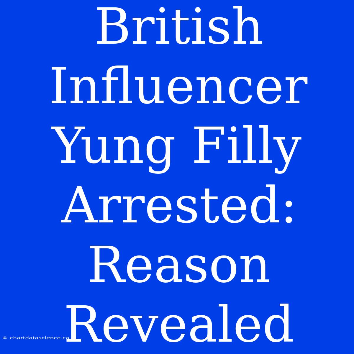 British Influencer Yung Filly Arrested: Reason Revealed