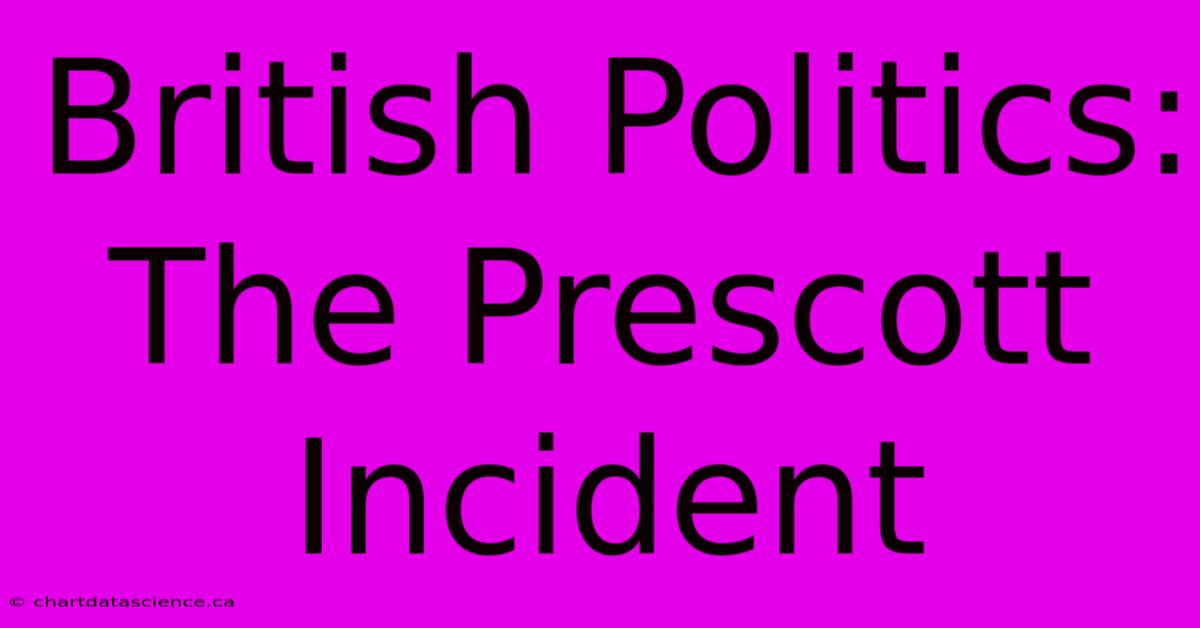 British Politics: The Prescott Incident